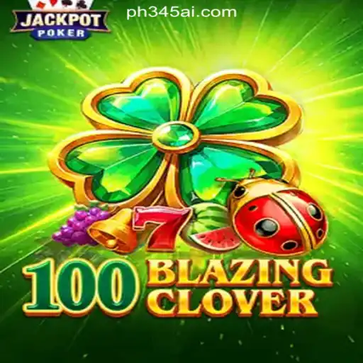 100BlazingClover: An Exciting Addition to PH345.COM Online Casino Philippines